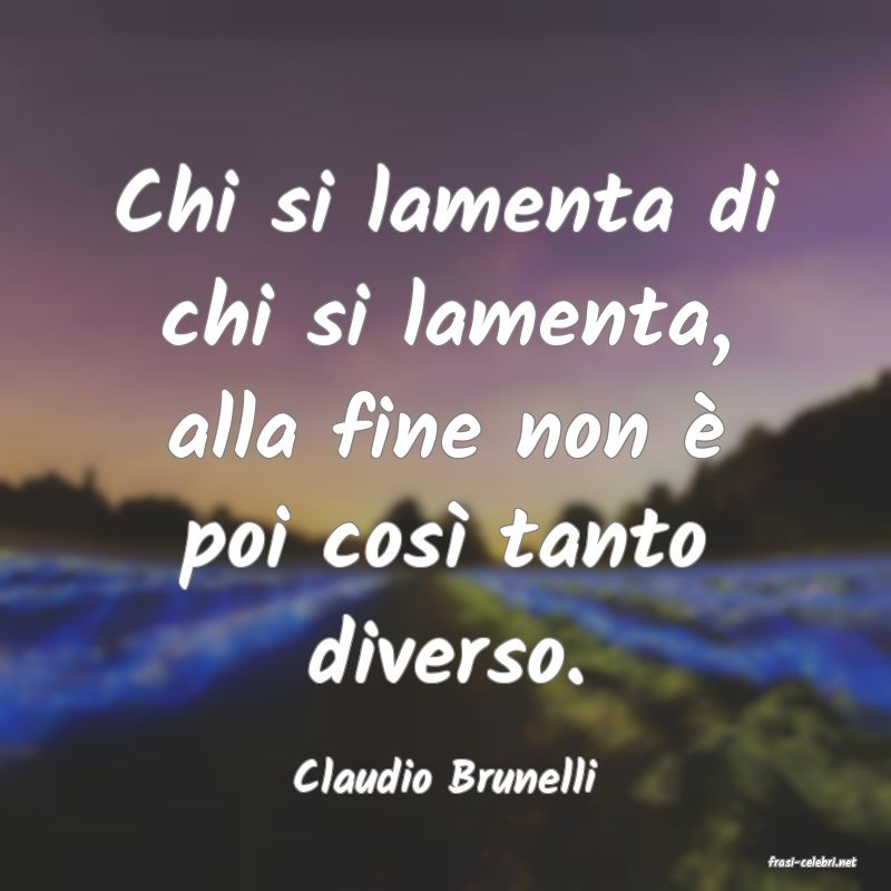 frasi di  Claudio Brunelli
