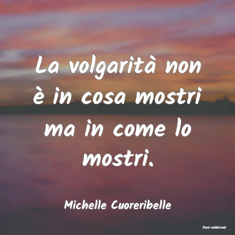 frasi di  Michelle Cuoreribelle
