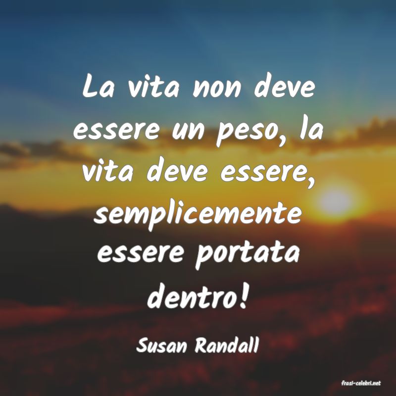 frasi di  Susan Randall
