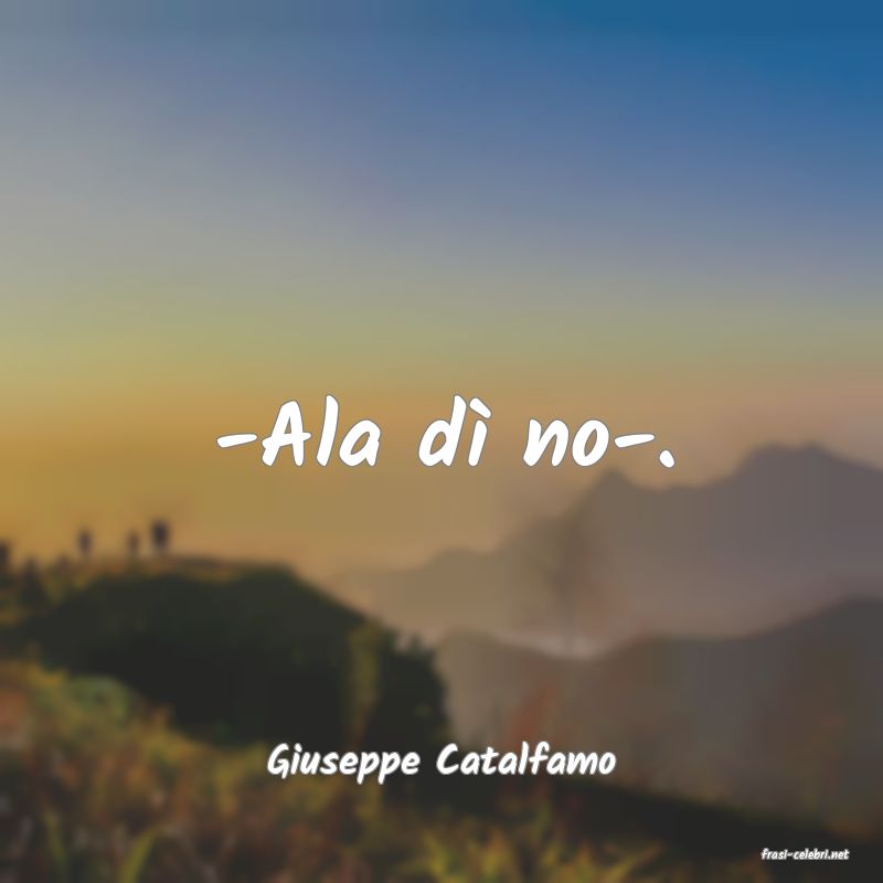 frasi di  Giuseppe Catalfamo
