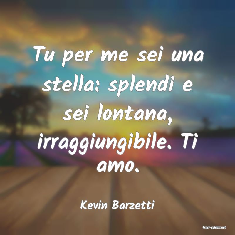 frasi di  Kevin Barzetti

