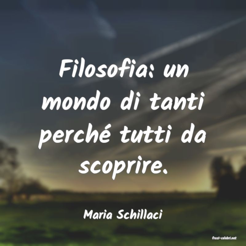 frasi di  Maria Schillaci
