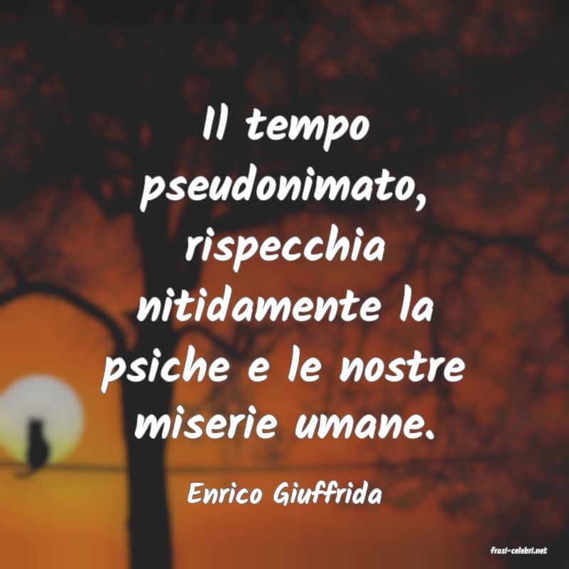 frasi di  Enrico Giuffrida
