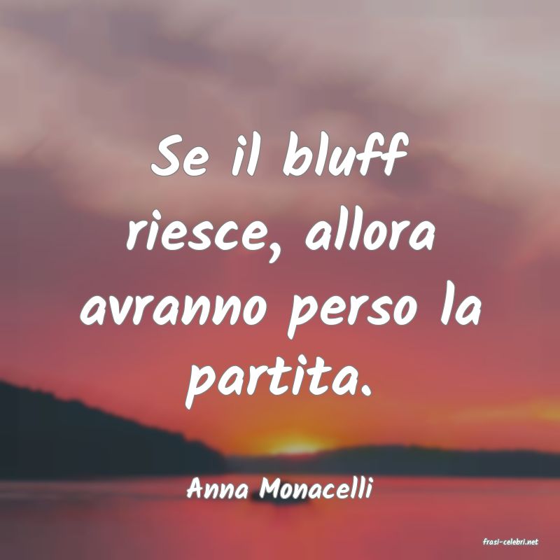 frasi di  Anna Monacelli

