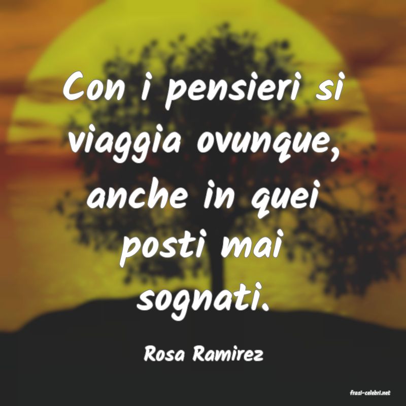 frasi di  Rosa Ramirez
