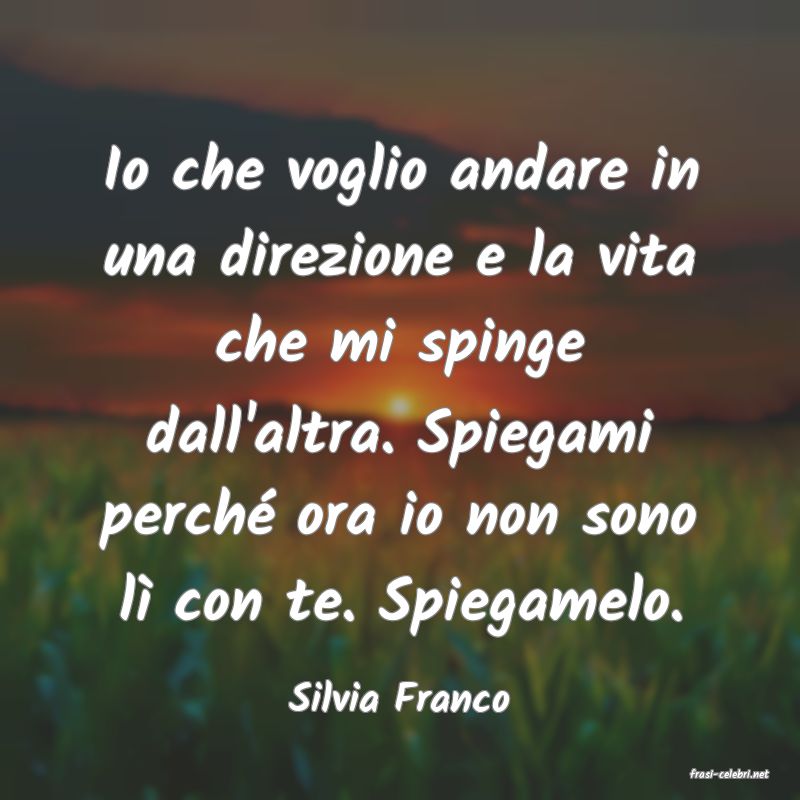 frasi di  Silvia Franco
