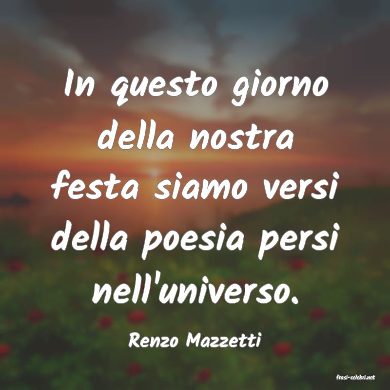 frasi di  Renzo Mazzetti

