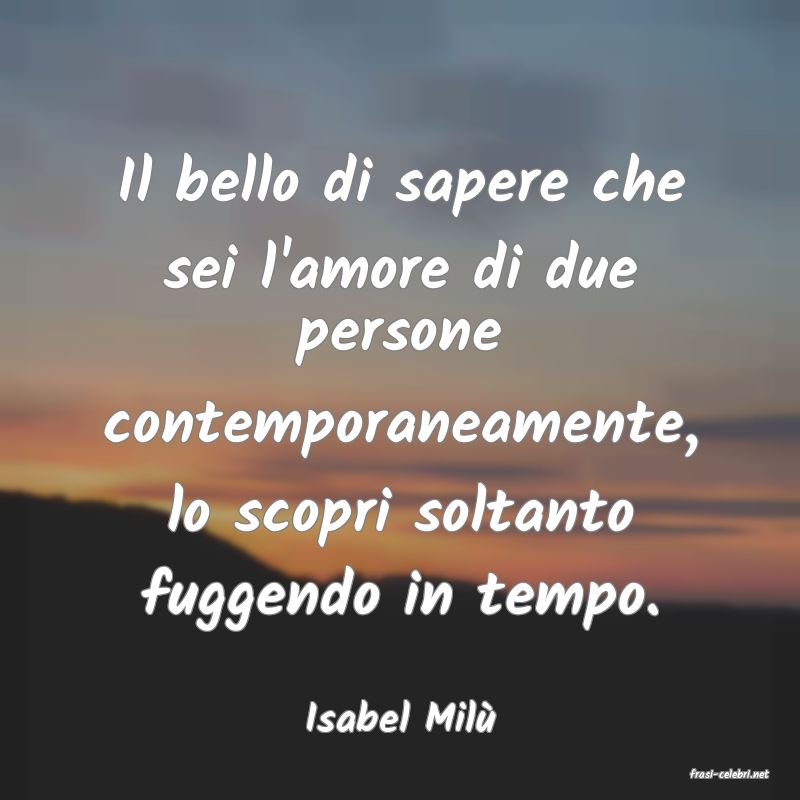 frasi di Isabel Mil