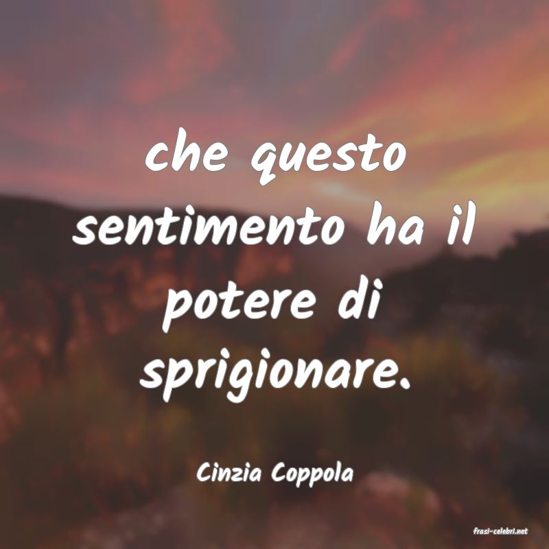 frasi di  Cinzia Coppola
