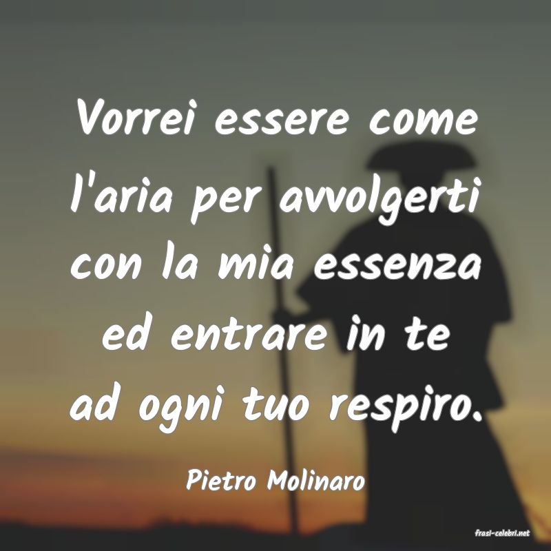 frasi di  Pietro Molinaro
