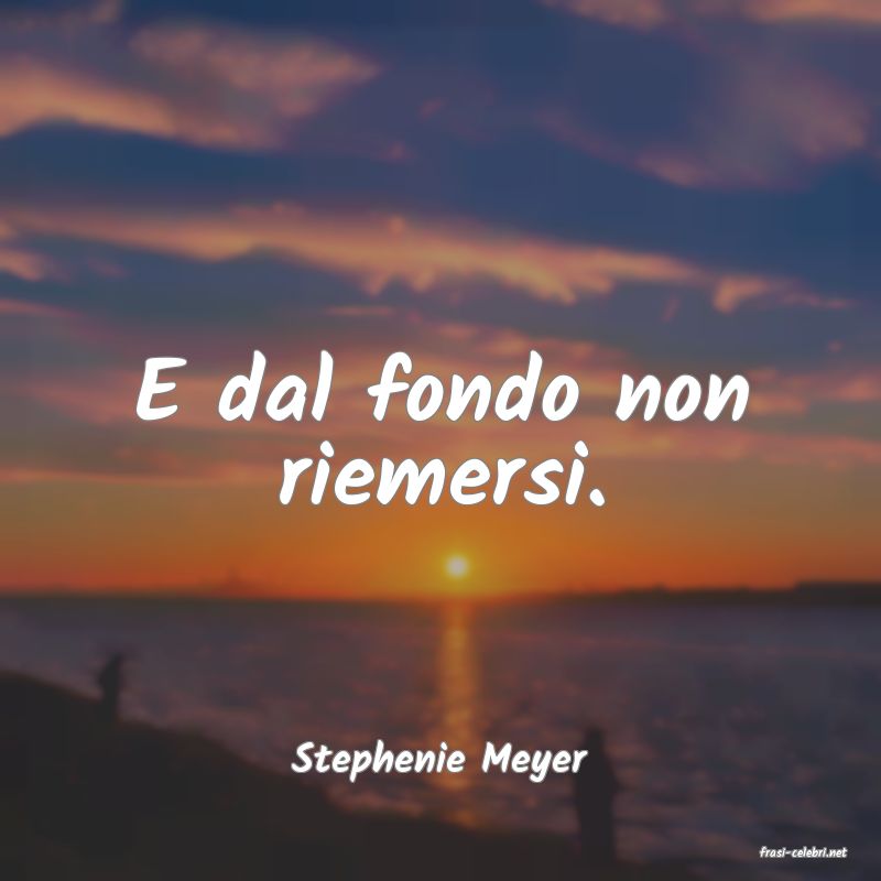 frasi di  Stephenie Meyer
