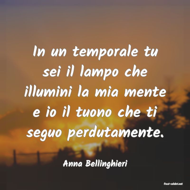frasi di  Anna Bellinghieri
