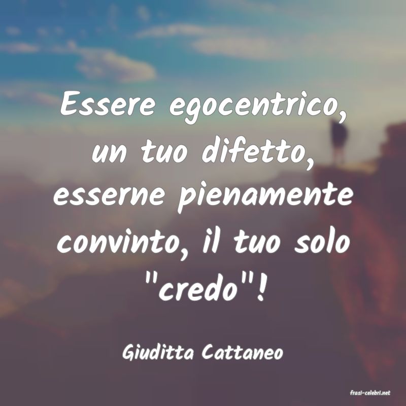 frasi di  Giuditta Cattaneo
