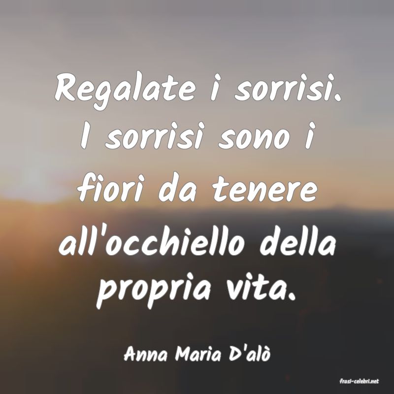 frasi di Anna Maria D'al