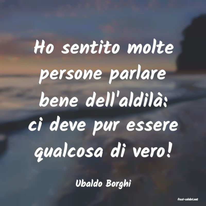 frasi di Ubaldo Borghi