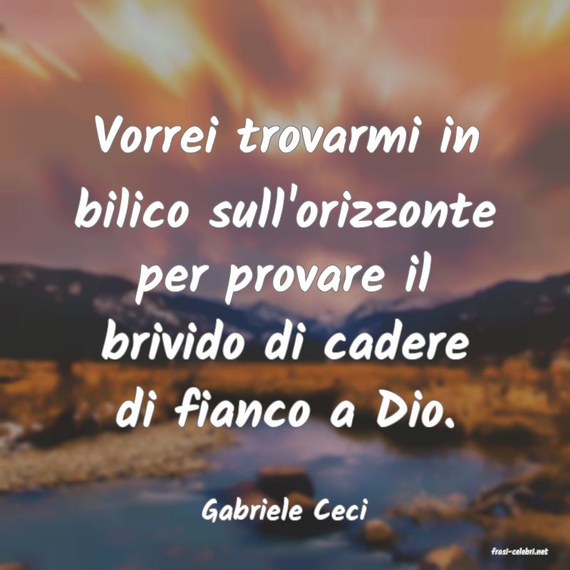 frasi di Gabriele Ceci