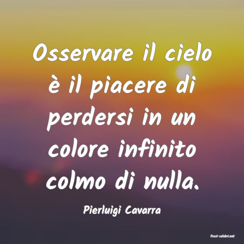 frasi di  Pierluigi Cavarra
