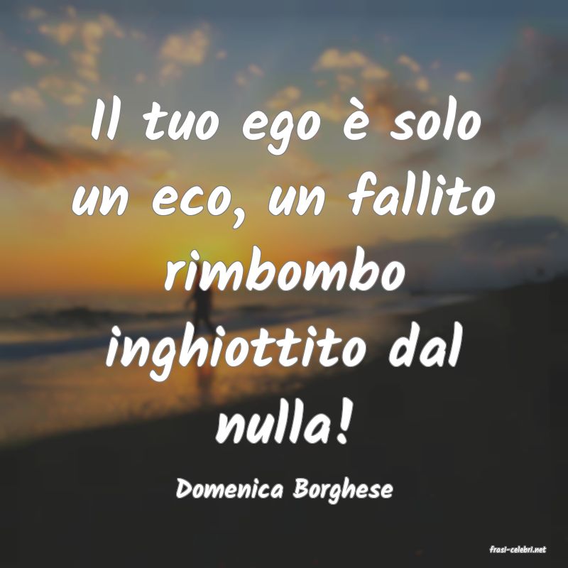 frasi di  Domenica Borghese
