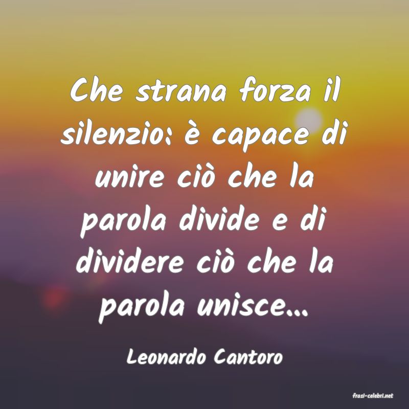 frasi di  Leonardo Cantoro
