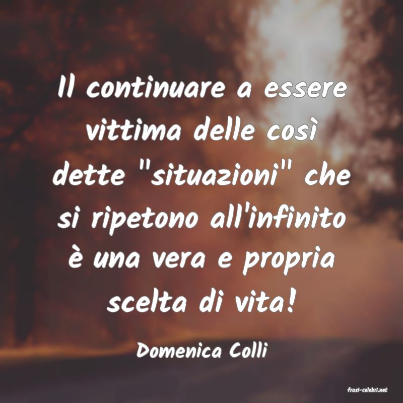 frasi di  Domenica Colli
