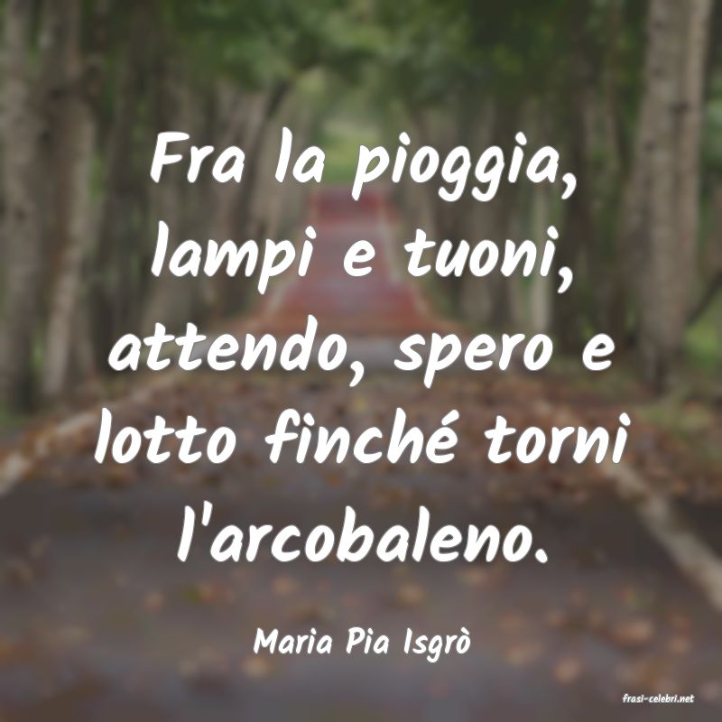 frasi di Maria Pia Isgr
