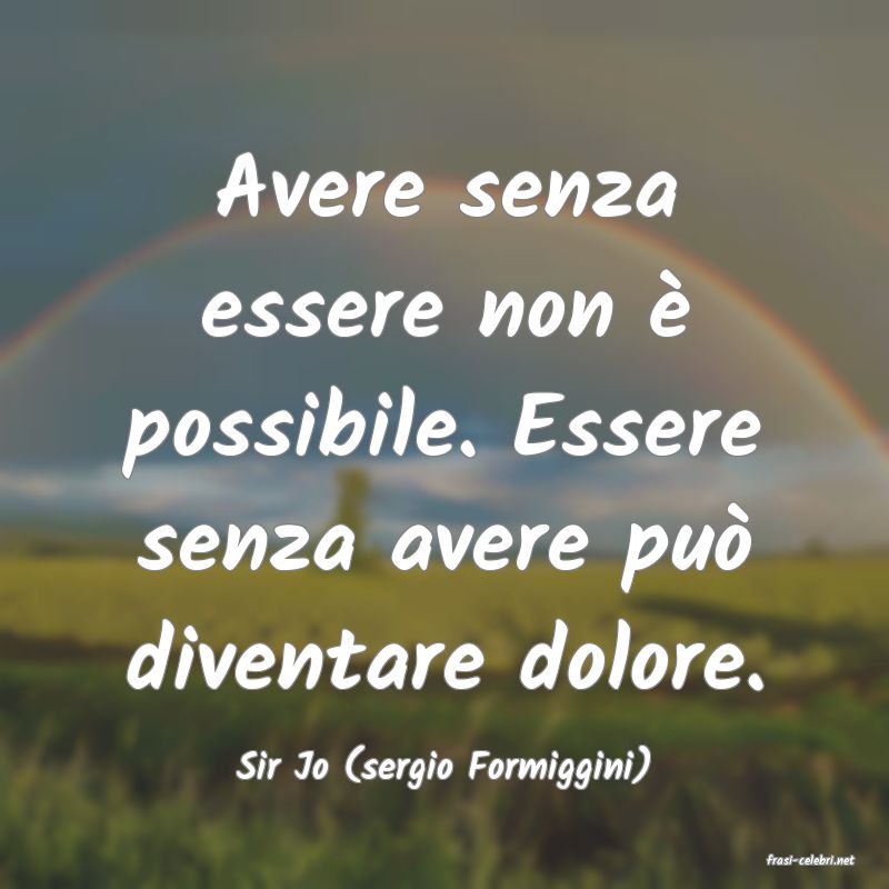 frasi di  Sir Jo (sergio Formiggini)
