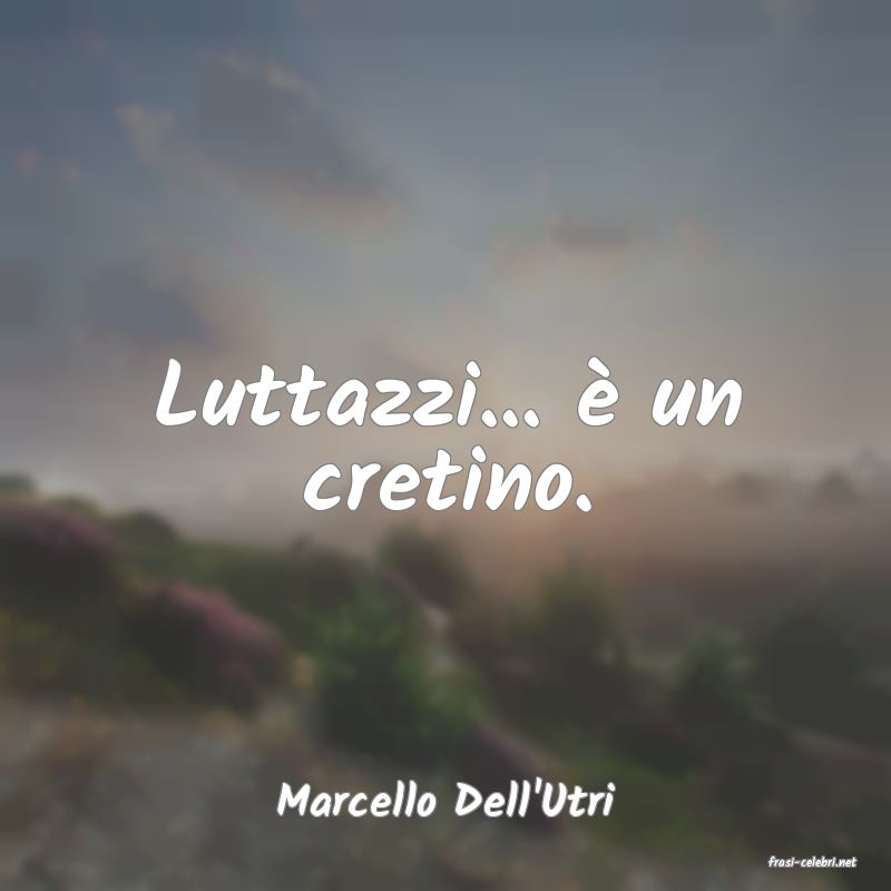 frasi di Marcello Dell'Utri