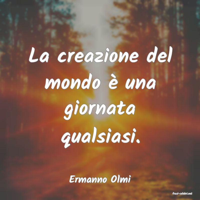 frasi di Ermanno Olmi