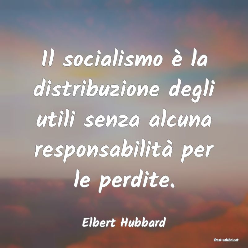 frasi di Elbert Hubbard