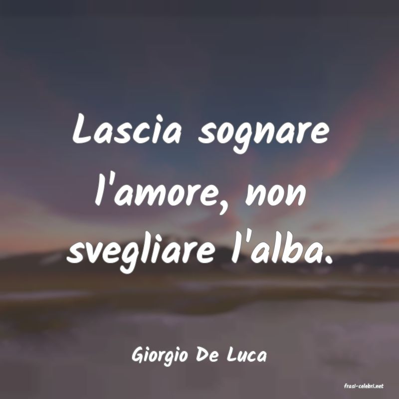 frasi di Giorgio De Luca