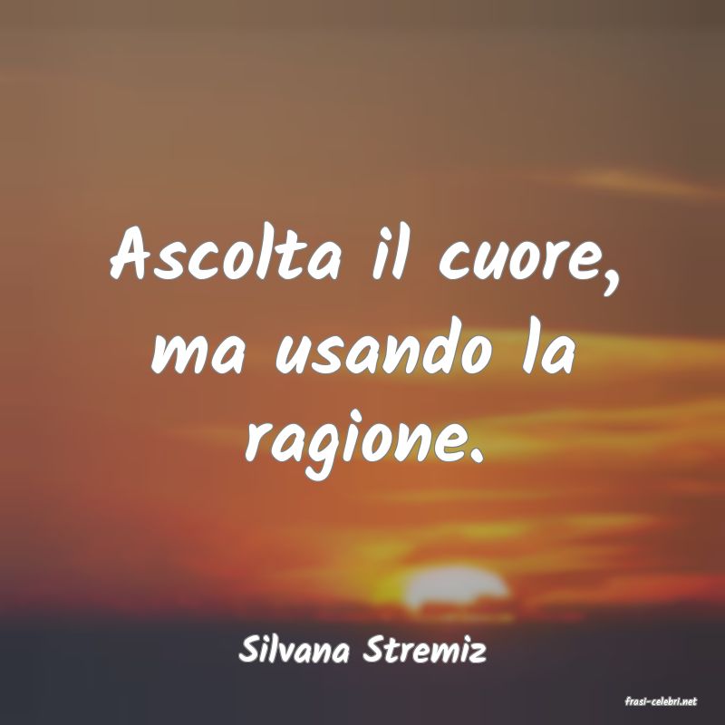 frasi di Silvana Stremiz