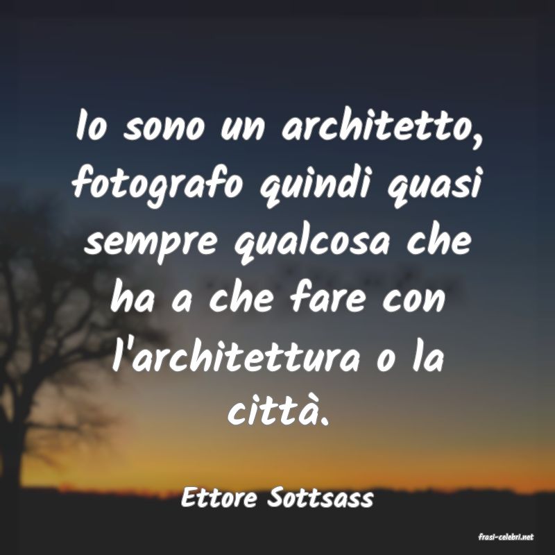 frasi di Ettore Sottsass