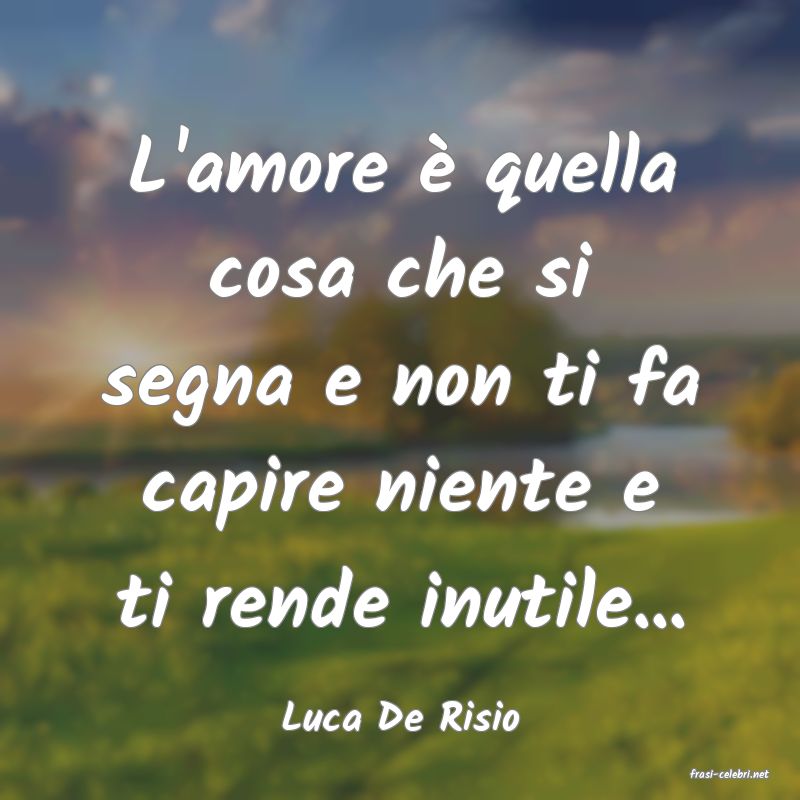 frasi di Luca De Risio