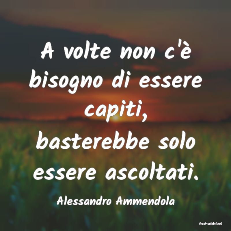 frasi di  Alessandro Ammendola
