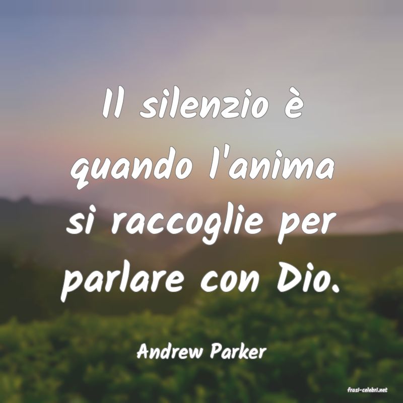 frasi di  Andrew Parker
