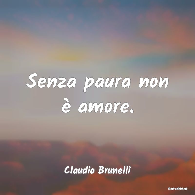 frasi di  Claudio Brunelli
