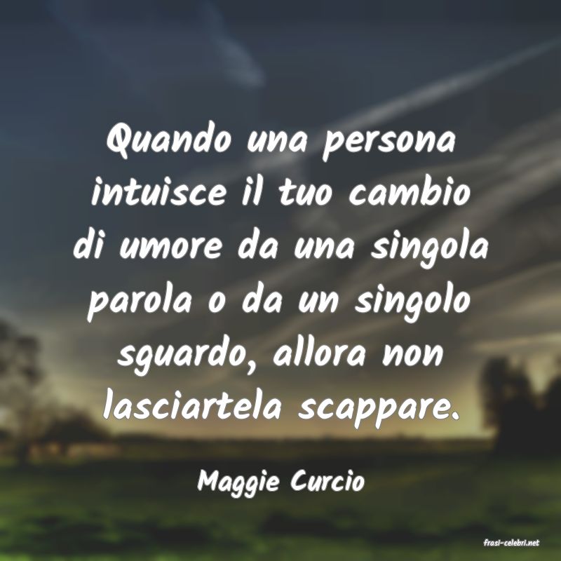 frasi di  Maggie Curcio
