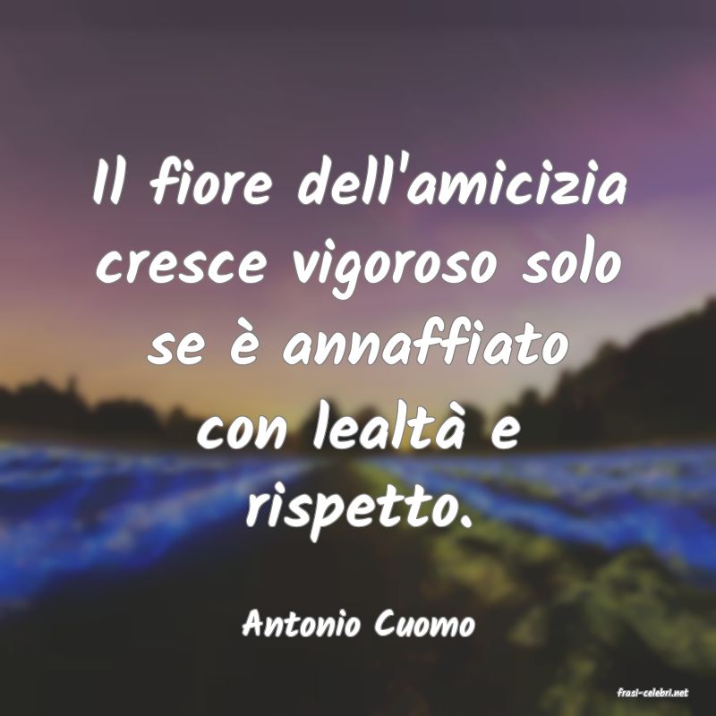 frasi di  Antonio Cuomo
