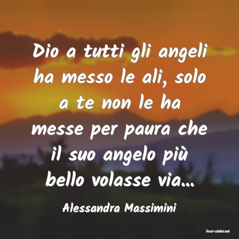 frasi di  Alessandra Massimini
