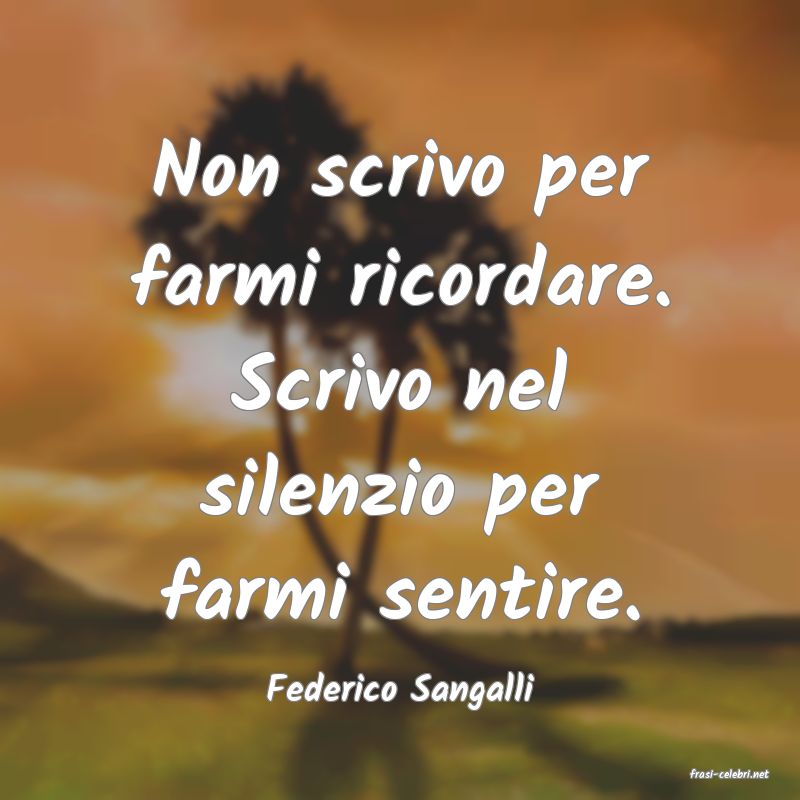 frasi di  Federico Sangalli
