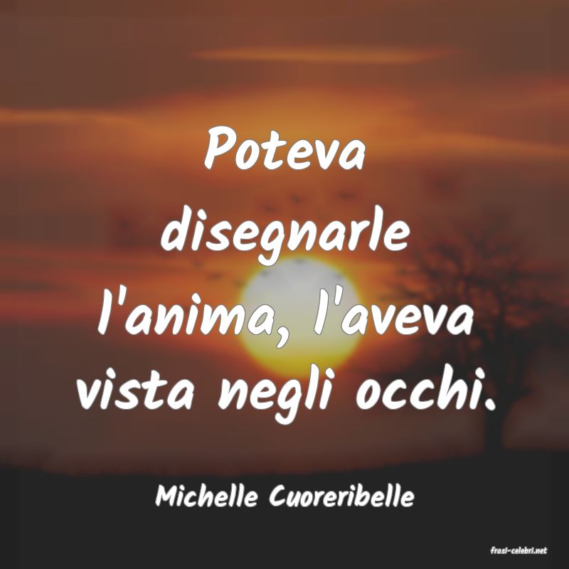 frasi di  Michelle Cuoreribelle
