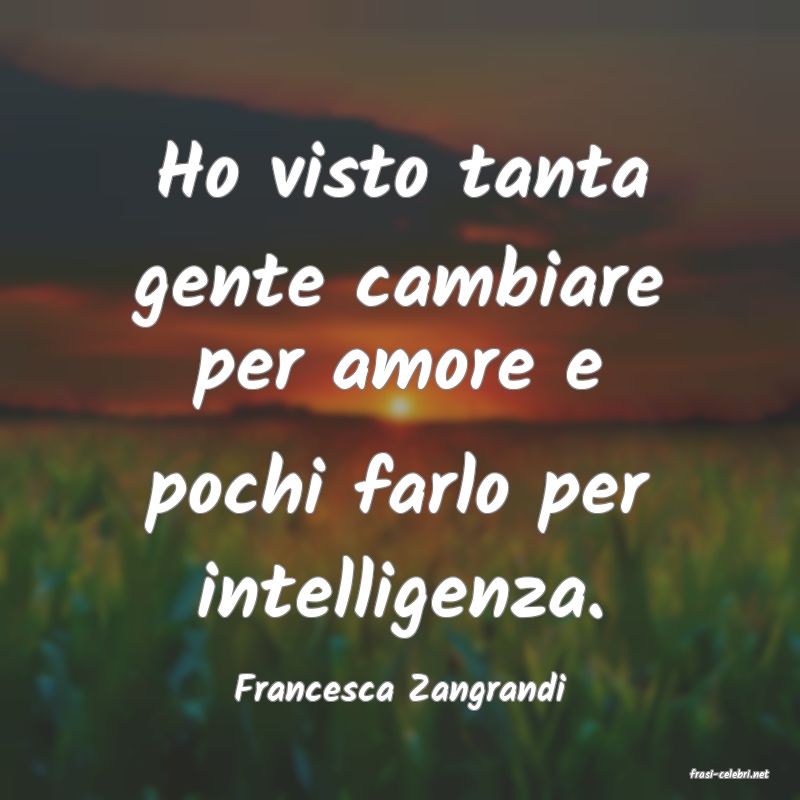 frasi di  Francesca Zangrandi
