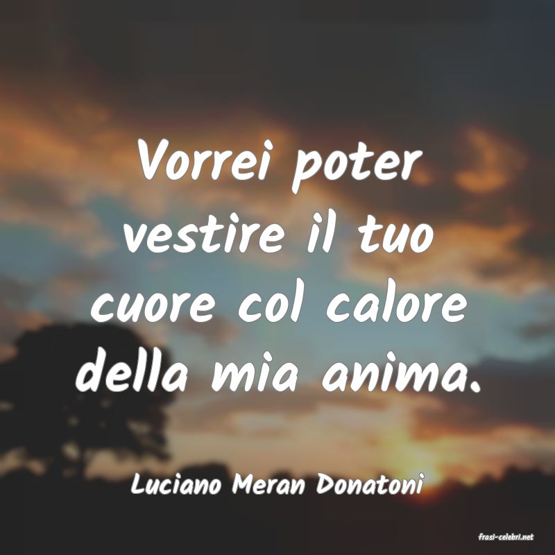 frasi di  Luciano Meran Donatoni
