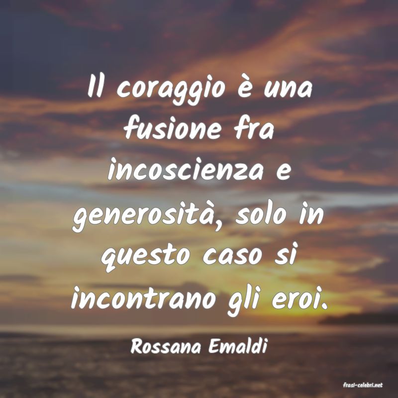 frasi di  Rossana Emaldi
