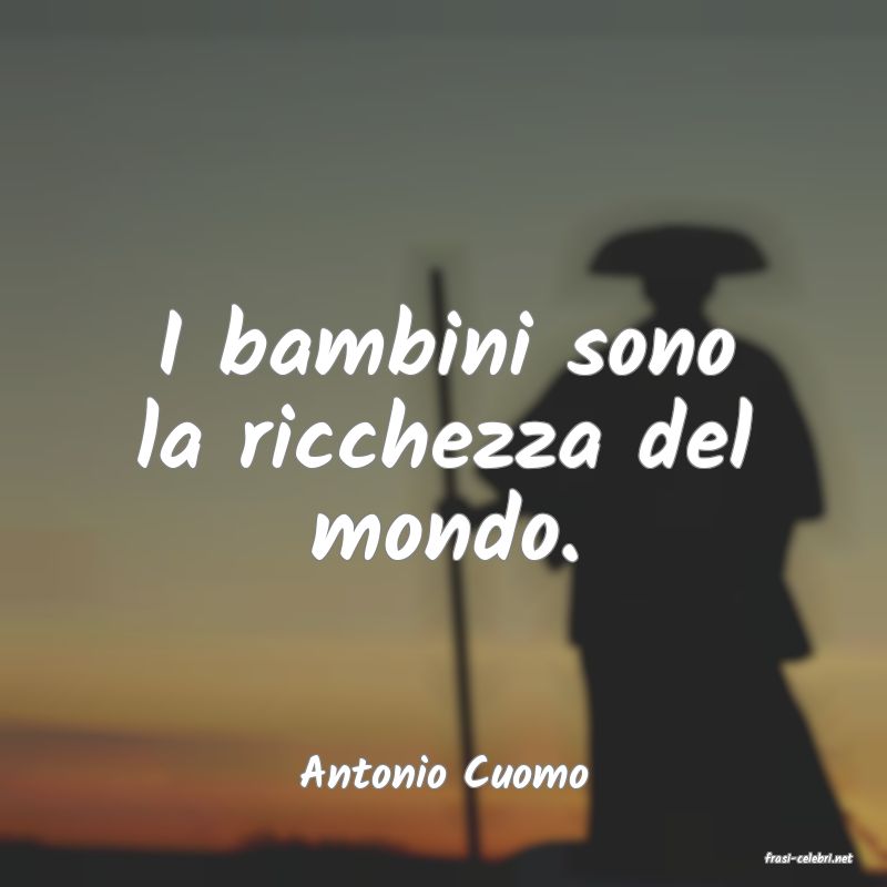 frasi di  Antonio Cuomo

