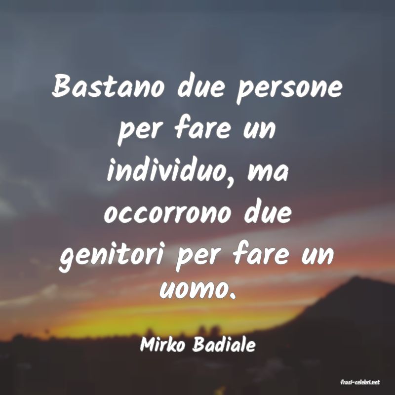 frasi di  Mirko Badiale
