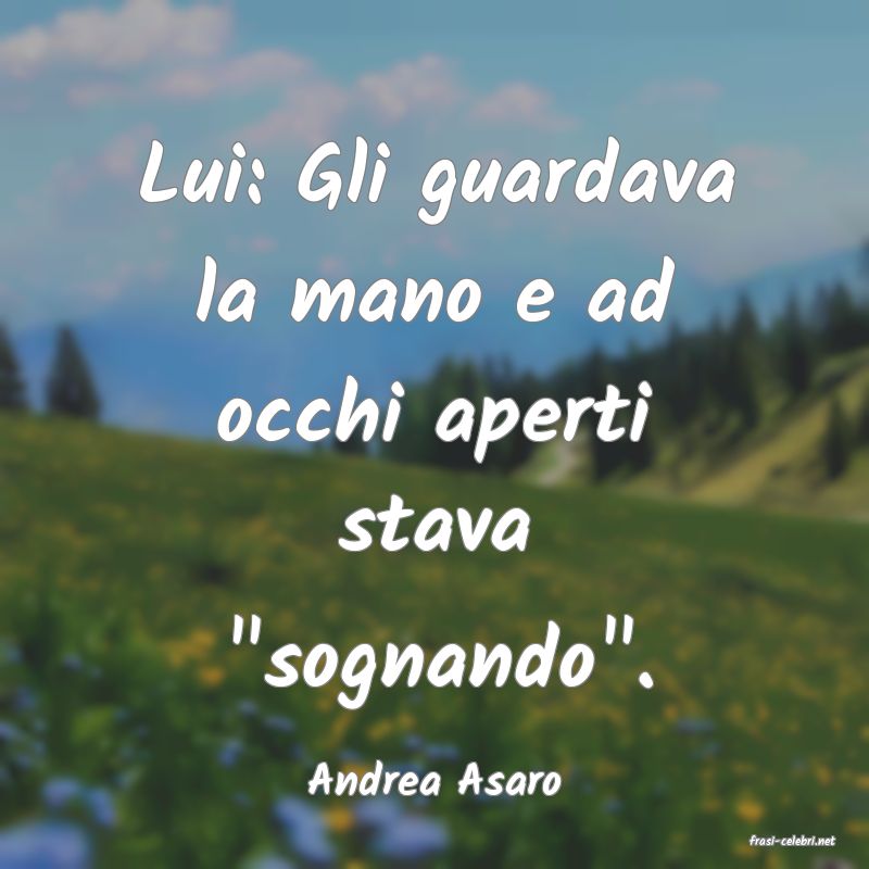 frasi di Andrea Asaro