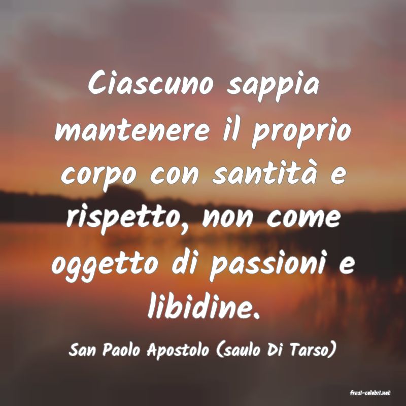 frasi di  San Paolo Apostolo (saulo Di Tarso)
