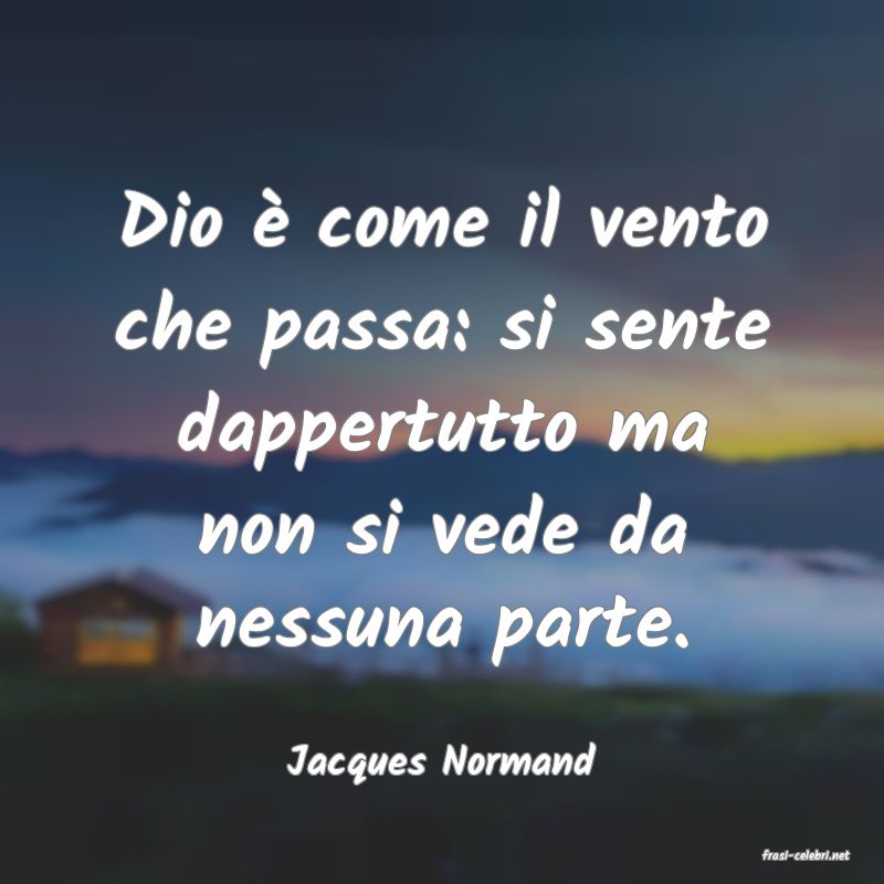 frasi di  Jacques Normand

