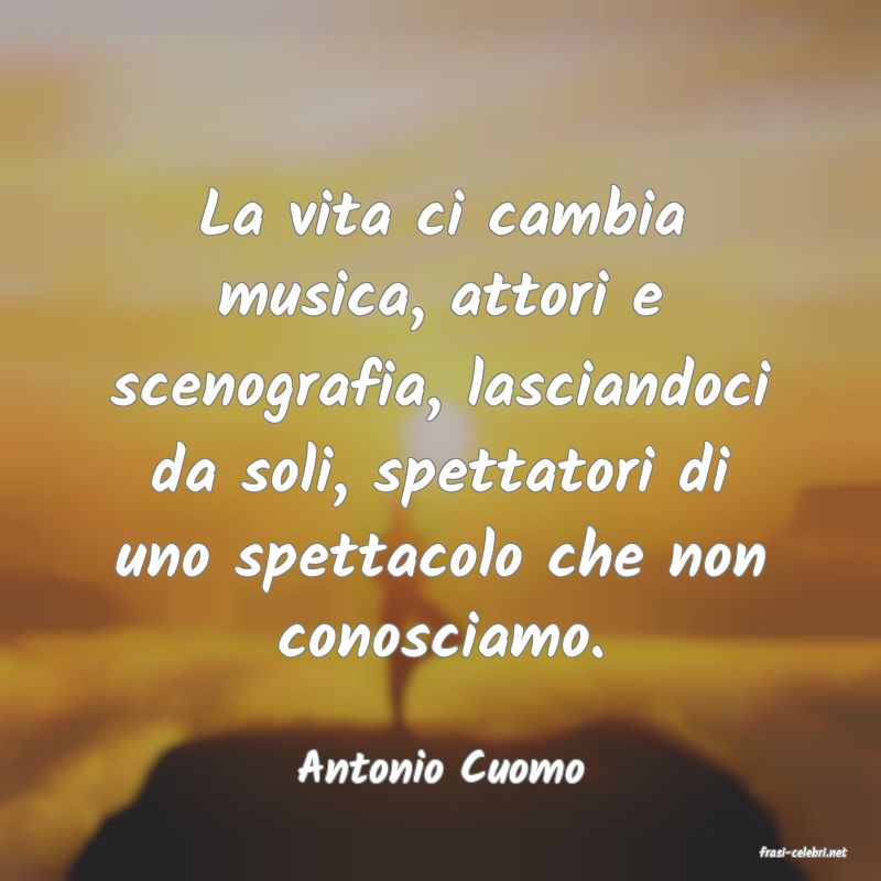 frasi di  Antonio Cuomo
